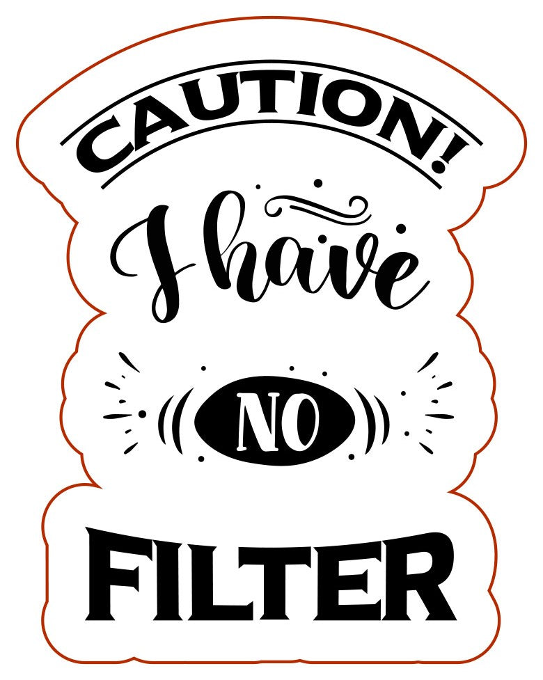 I Have NO Filter Vinyl Sticker Decal