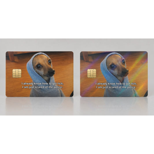 Funny Scared of Police Get Rich Dog Meme Credit Card Skin