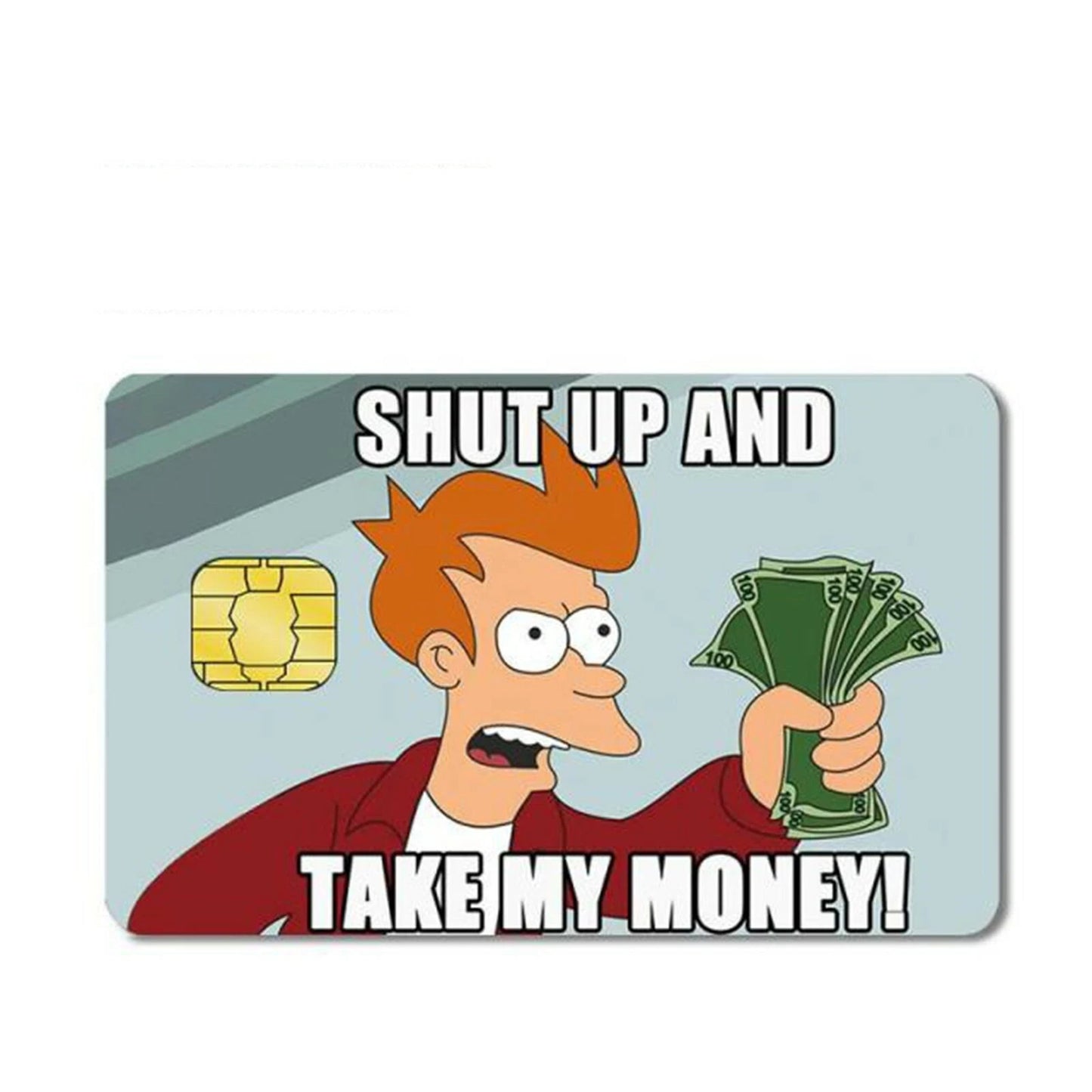 Shut Up and Take My Money Credit Card Skins for small-chip credit and debit cards