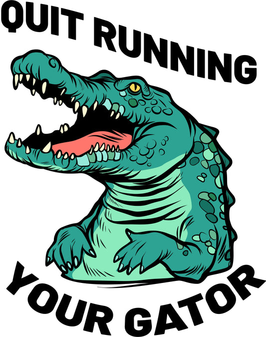 Quit Running Your Gator Funny Florida Decal - DECALS OF AMERICA