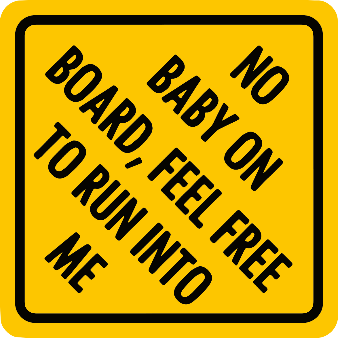 No Baby on Board Feel Free to Run Into Me - Infinite Design Lab - DECALS OF AMERICA