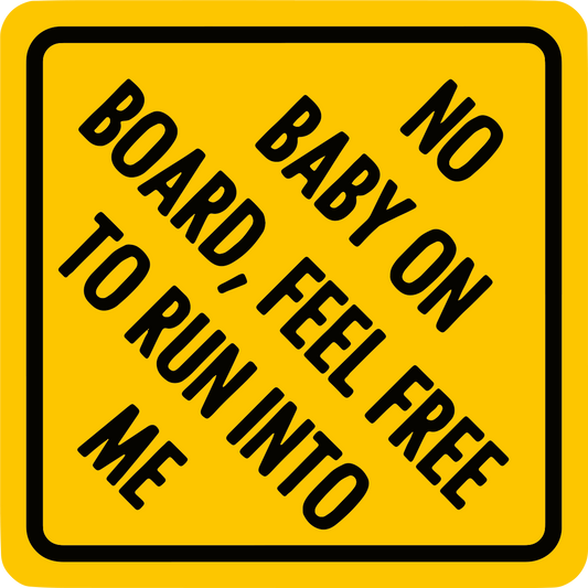 No Baby on Board Feel Free to Run Into Me - Infinite Design Lab - DECALS OF AMERICA