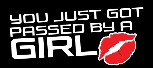 You Just Got Passed by a Girl Vinyl Decal