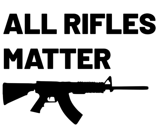 All Rifles Matter Vinyl Decal